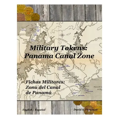 "Military Tokens: Panama Canal Zone Fichas Militares: Zona del Canal De Panama" - "" ("Plowman D