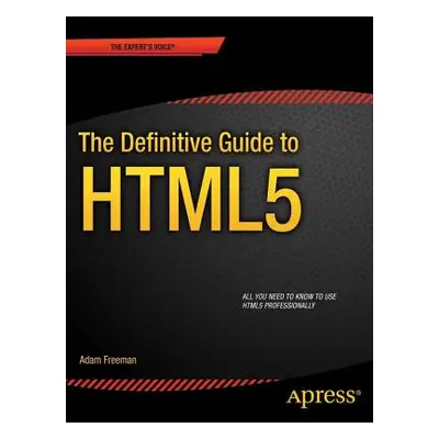 "The Definitive Guide to HTML5" - "" ("Freeman Adam")(Paperback)