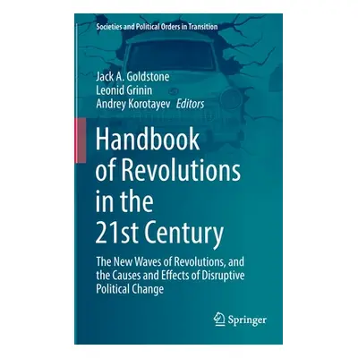 "Handbook of Revolutions in the 21st Century: The New Waves of Revolutions, and the Causes and E