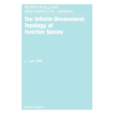 "The Infinite-Dimensional Topology of Function Spaces: Volume 64" - "" ("Van Mill J.")(Pevná vaz