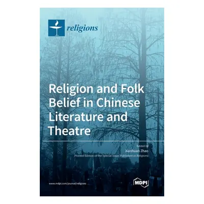 "Religion and Folk Belief in Chinese Literature and Theatre" - "" ("Zhao Xiaohuan")(Pevná vazba)