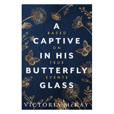 "A Captive in his Butterfly Glass" - "" ("McKay Victoria")(Paperback)