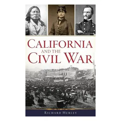 "California and the Civil War" - "" ("Hurley Richard")(Pevná vazba)