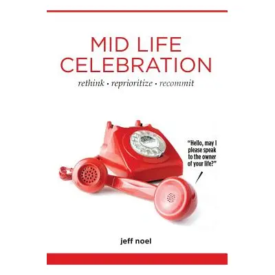 "Mid Life Celebration" - "" ("Noel Jeff")(Paperback)