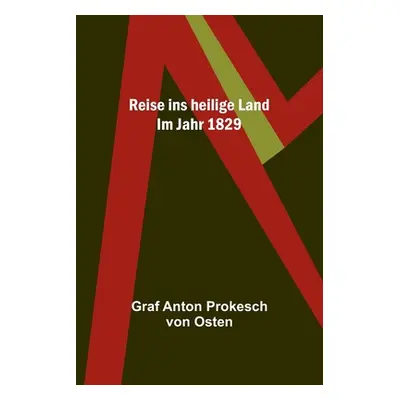 "Reise ins heilige Land: Im Jahr 1829" - "" ("Anton Prokesch Von Osten Graf")(Paperback)