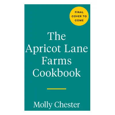 "The Apricot Lane Farms Cookbook: Recipes and Stories from the Biggest Little Farm" - "" ("Chest