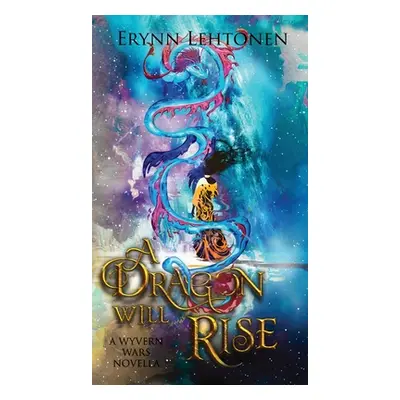 "A Dragon Will Rise: An Asian Fantasy Novella" - "" ("Lehtonen Erynn")(Pevná vazba)