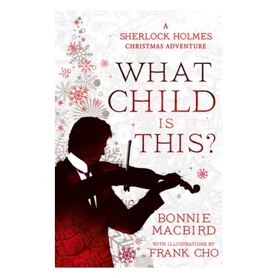 "What Child Is This?: A Sherlock Holmes Christmas Adventure" - "" ("Macbird Bonnie")(Pevná vazba