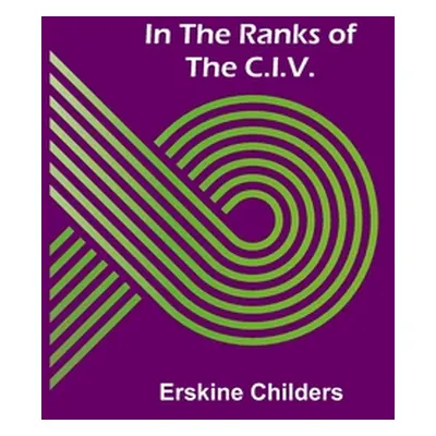 "In the Ranks of the C.I.V." - "" ("Childers Erskine")(Paperback)