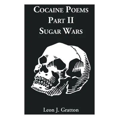 "Cocaine Poems Part II: Sugar Works" - "" ("Gratton Leon")(Paperback)