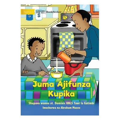 "Juma Learns to Cook - Juma Ajifunza Kupika" - "" ("Shupavu Wanne St Dominic Knls")(Paperback)