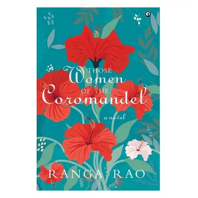 "THOSE WOMEN OF THE COROMANDEL A Novel" - "" ("Rao Ranga")(Pevná vazba)