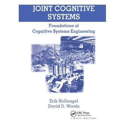 "Joint Cognitive Systems: Foundations of Cognitive Systems Engineering" - "" ("Hollnagel Erik")(