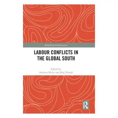 "Labour Conflicts in the Global South" - "" ("Bieler Andreas")(Pevná vazba)