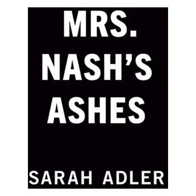 "Mrs. Nash's Ashes" - "" ("Adler Sarah")(Paperback)