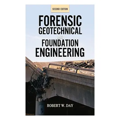 "Forensic Geotechnical and Foundation Engineering, Second Edition" - "" ("Day Robert")(Pevná vaz