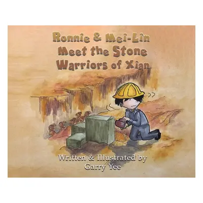 "Ronnie & Mei-Lin: Meet the Stone Warriors of Xian" - "" ("Yee Garry")(Pevná vazba)