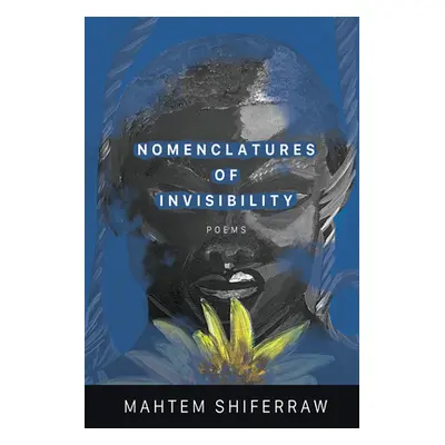 "Nomenclatures of Invisibility" - "" ("Shiferraw Mahtem")(Paperback)