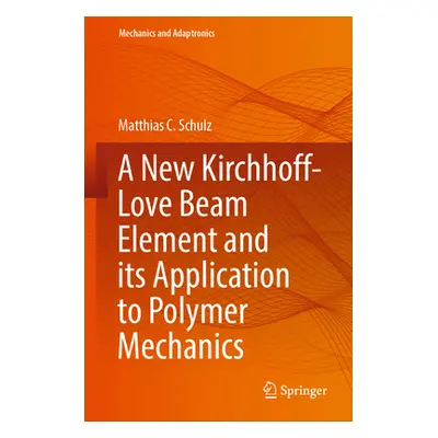 "A New Kirchhoff-Love Beam Element and Its Application to Polymer Mechanics" - "" ("Schulz Matth