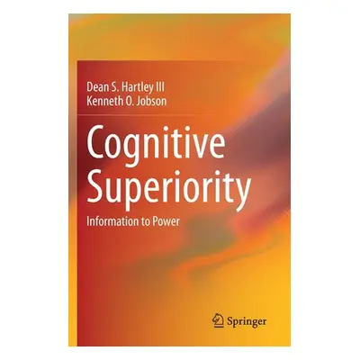 "Cognitive Superiority: Information to Power" - "" ("Hartley III Dean S.")(Paperback)