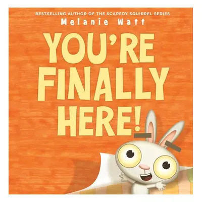 "You're Finally Here!" - "" ("Watt Melanie")(Paperback)