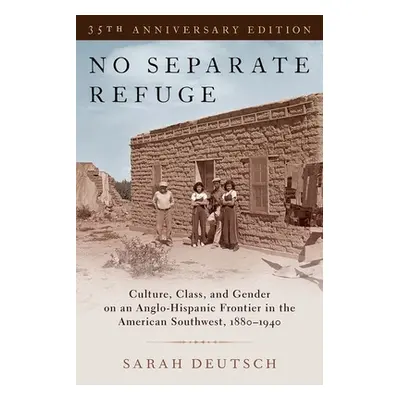 "No Separate Refuge: Culture, Class, and Gender on an Anglo-Hispanic Frontier in the American So