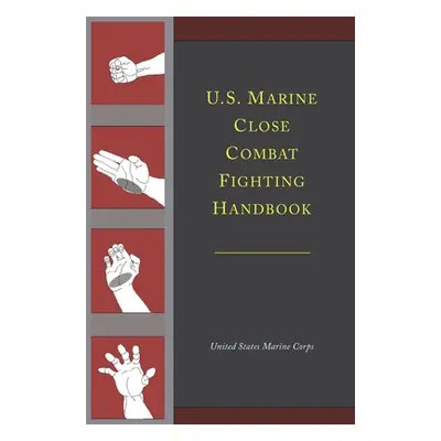 "U.S. Marine Close Combat Fighting Handbook" - "" ("United States Marine Corps")(Pevná vazba)