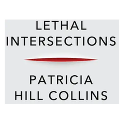 "Lethal Intersections: Race, Gender, and Violence" - "" ("Collins Patricia Hill")(Paperback)