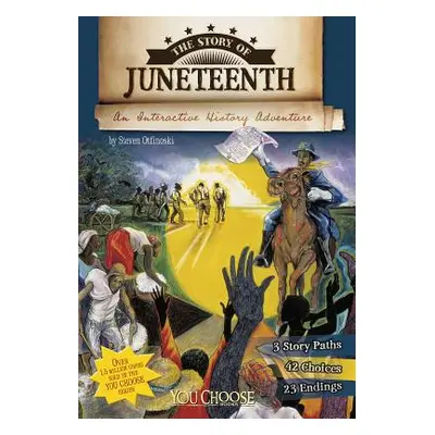 "The Story of Juneteenth: An Interactive History Adventure" - "" ("Otfinoski Steven")(Paperback)