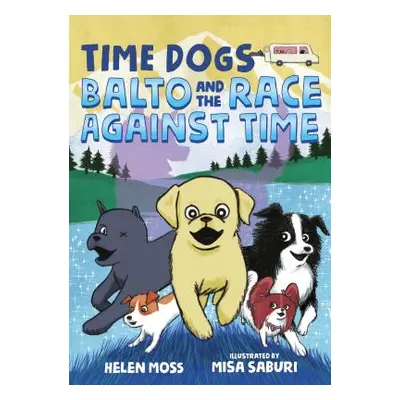 "Time Dogs: Balto and the Race Against Time" - "" ("Moss Helen")(Paperback)