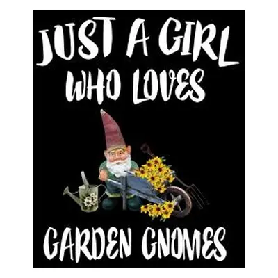 "Just a Girl Who Loves Garden Gnomes: Animal Nature Collection" - "" ("Marcus Marko")(Paperback)