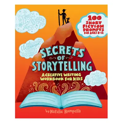 "Secrets of Storytelling: A Creative Writing Workbook for Kids" - "" ("Rompella Natalie")(Paperb