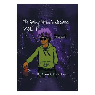 "The Feelings Within a Kid Poems: Volume 1" - "" ("Parker V. Robert E.")(Pevná vazba)