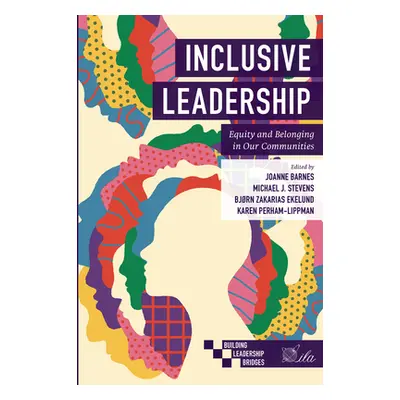 "Inclusive Leadership: Equity and Belonging in Our Communities" - "" ("Barnes Joanne")(Paperback