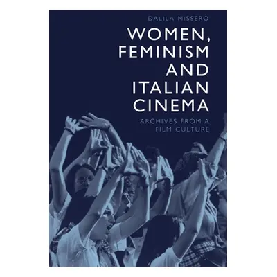 "Women, Feminism and Italian Cinema: Archives from a Film Culture" - "" ("Missero Dalila")(Paper