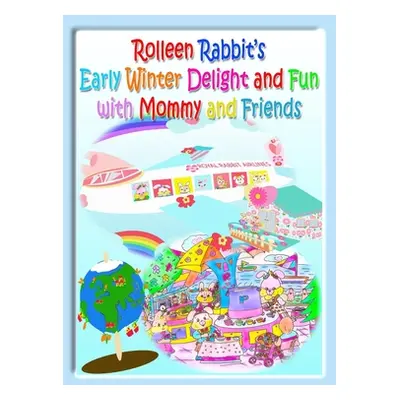 "Rolleen Rabbit's Early Winter Delight and Fun with Mommy and Friends" - "" ("Kong R.")(Paperbac