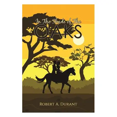 "In The Shade of The Oaks" - "" ("Durant Robert a.")(Paperback)