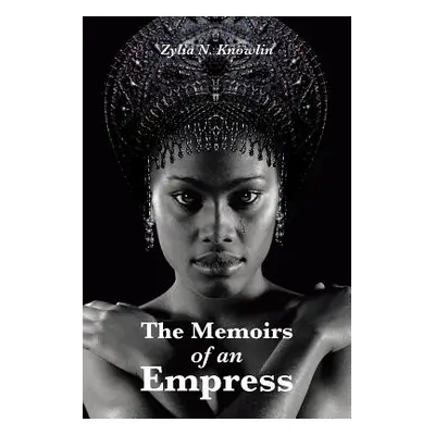 "The Memoirs of an Empress" - "" ("Knowlin Zylia N.")(Paperback)