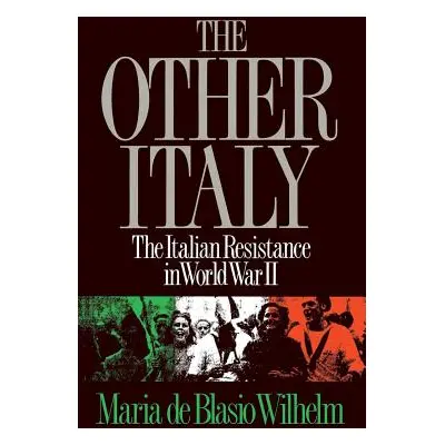 "The Other Italy: The Italian Resistance in World War II" - "" ("Wilhelm Maria De Blasio")(Paper