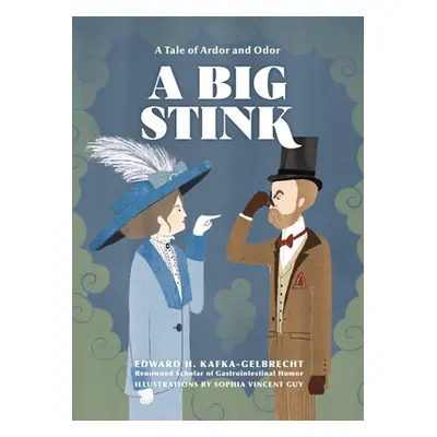 "A Big Stink: A Tale of Ardor and Odor" - "" ("Kafka-Gelbrecht Edward H.")(Pevná vazba)