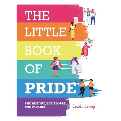 "The Little Book of Pride: The History, the People, the Parades" - "" ("Laney Lewis")(Pevná vazb