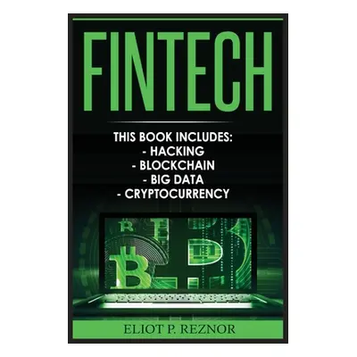 "Fintech: Hacking, Blockchain, Big Data, Cryptocurrency" - "" ("Reznor Eliot P.")(Paperback)