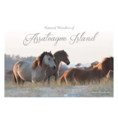 "Natural Wonders of Assateague Island" - "" ("Hendricks Mark")(Pevná vazba)