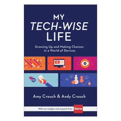 "My Tech-Wise Life: Growing Up and Making Choices in a World of Devices" - "" ("Crouch Amy")(Pev