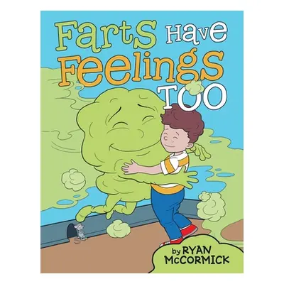 "Farts Have Feelings Too" - "" ("Ryan McCormick")(Paperback)