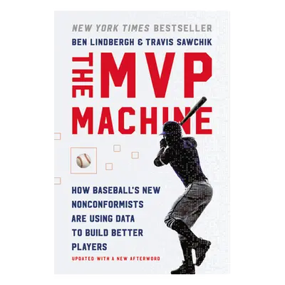 "The MVP Machine: How Baseball's New Nonconformists Are Using Data to Build Better Players" - ""