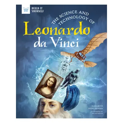 "The Science and Technology of Leonardo Da Vinci" - "" ("Pagel-Hogan Elizabeth")(Pevná vazba)