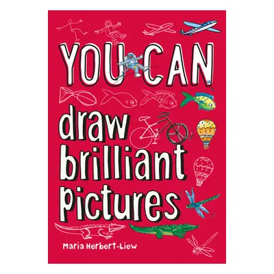 "YOU CAN draw brilliant pictures" - "Be Amazing with This Inspiring Guide" ("Herbert-Liew Maria"