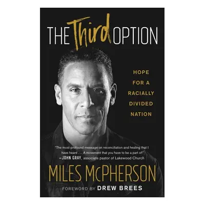 "The Third Option: Hope for a Racially Divided Nation" - "" ("McPherson Miles")(Paperback)