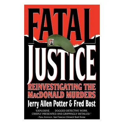 "Fatal Justice: Reinvestigating the MacDonald Murders" - "" ("Potter Jerry Allen")(Paperback)